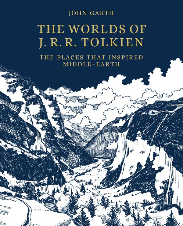 Cover Art for 9780711241275, Tolkien's Worlds: The places that inspired the writer's imagination by John Garth
