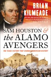 Cover Art for 9780525540533, Sam Houston and the Alamo Avengers by Brian Kilmeade