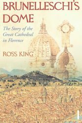 Cover Art for 9780099526780, Brunelleschi's Dome: The Story of the Great Cathedral in Florence by Ross King