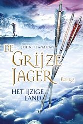 Cover Art for 9789025743949, Het ijzige land (De Grijze Jager) by John Flanagan