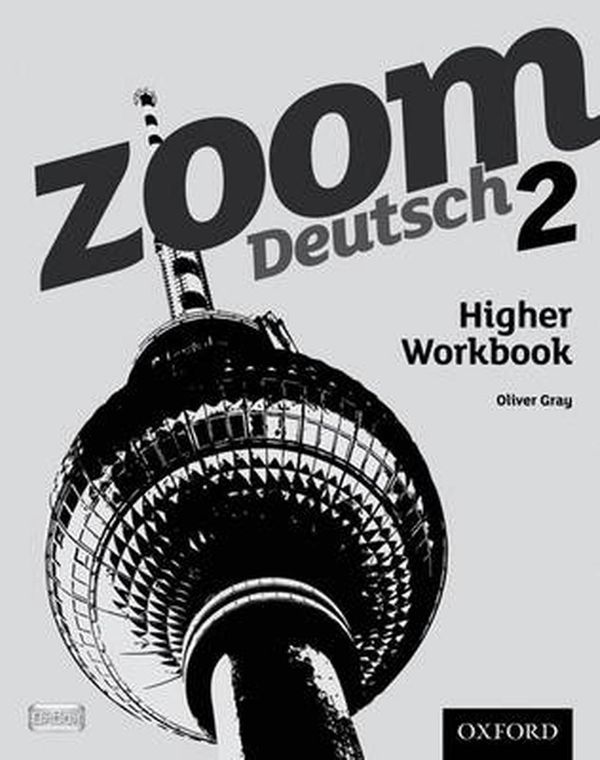 Cover Art for 9780199127801, Zoom Deutsch 2: Higher Workbook by Oliver Gray