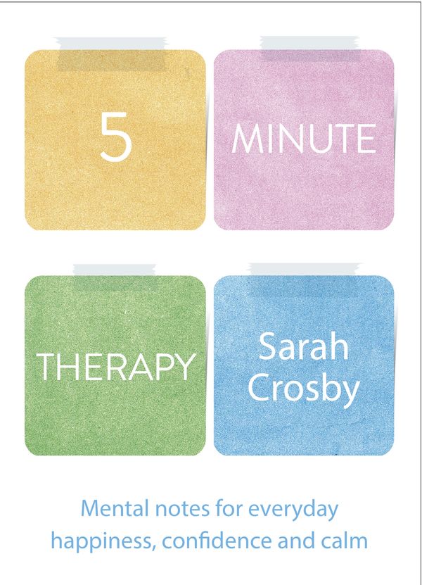 Cover Art for 9781529125719, Five Minute Therapy by Sarah Crosby