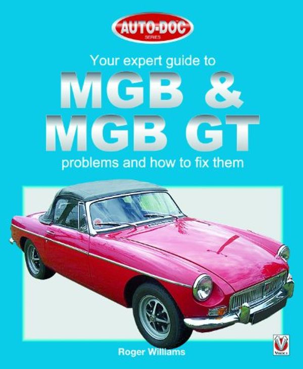 Cover Art for 9781903706503, MGB and MGB GT - Your Expert Guide to Problems and How to Fix Them by Roger Williams