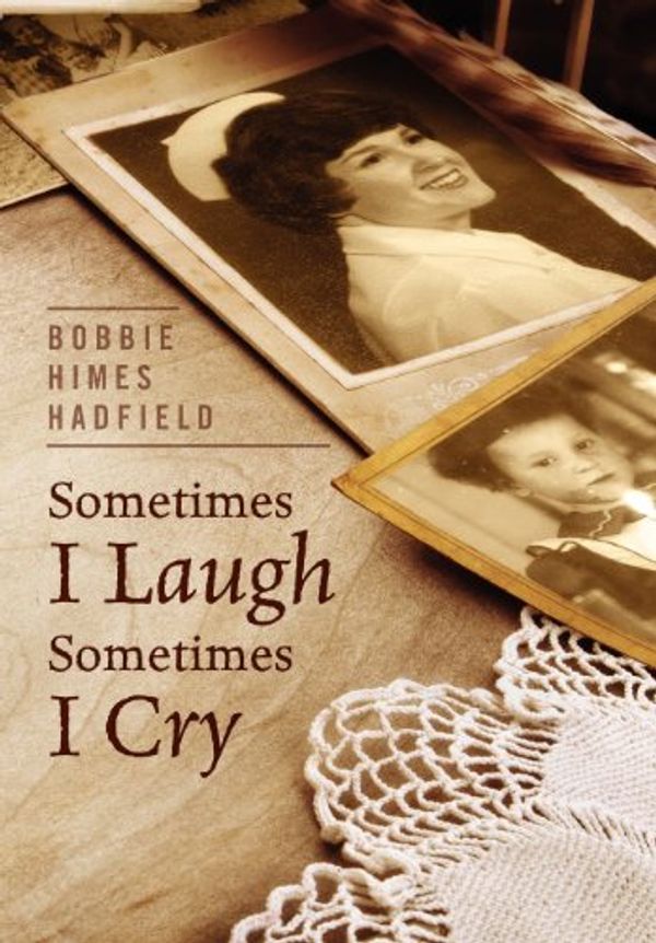 Cover Art for 9781432798581, Sometimes I Laugh Sometimes I Cry by Bobbie Himes Hadfield