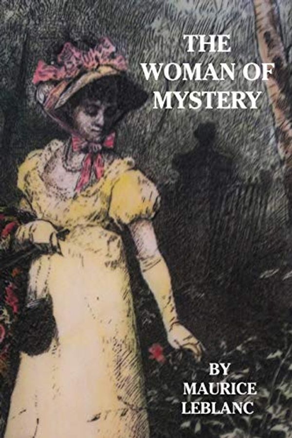 Cover Art for 9798707067624, The Woman of Mystery by Maurice Leblanc