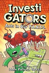 Cover Art for 9781250220059, InvestiGators: Ants in Our P.A.N.T.S. (InvestiGators, 4) by John Patrick Green