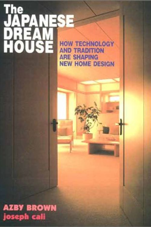 Cover Art for 9784770026118, The Japanese Dream House: How Technology and Tradition Are Shaping New Home Design by Azby Brown