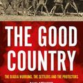 Cover Art for 9781925523089, The Good Country by Bain Attwood