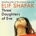 Cover Art for B01N6SVTEY, Three Daughters of Eve by Elif Shafak