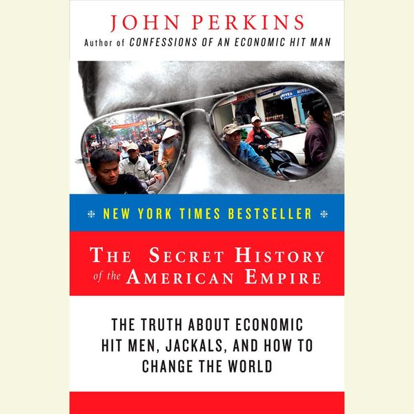 Cover Art for 9781429586832, The Secret History of the American Empire by John Perkins