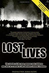 Cover Art for 9781840185041, Lost Lives: The Stories of the Men, Women and Children Who Died as a Result of the Northern Ireland Troubles by Chris Thornton, Seamus Kelters, Brian Feeney, David McKittrick