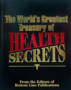 Cover Art for 9780887232046, The World's Greatest Treasury of Health Secrets by Bottom Line Editors