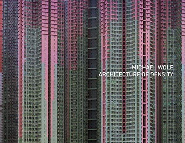 Cover Art for 9783941825055, Michael Wolf - Architecture of Density ( Stand Alone Volume of Hong Kong Inside / Outside ) by Michael Wolf