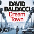 Cover Art for B09LJQDP5Z, Dream Town by David Baldacci