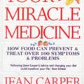 Cover Art for 9780671713362, Food: Your Miracle Medicine - How Food Can Prevent and Treat Over 100 Symptoms and Problems by Jean Carper