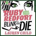 Cover Art for B01LYKQ2FI, Blink and You Die: Ruby Redfort, Book 6 by Lauren Child