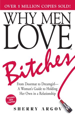 Cover Art for 9781605501550, Why Men Love Bitches by Sherry Argov