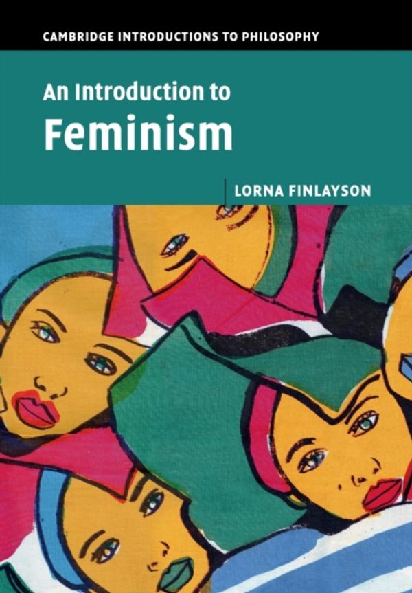 Cover Art for 9781107544826, An Introduction to Feminism (Cambridge Introductions to Philosophy) by Lorna Finlayson