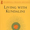 Cover Art for 9780834824713, Living with Kundalini by Gopi Krishna