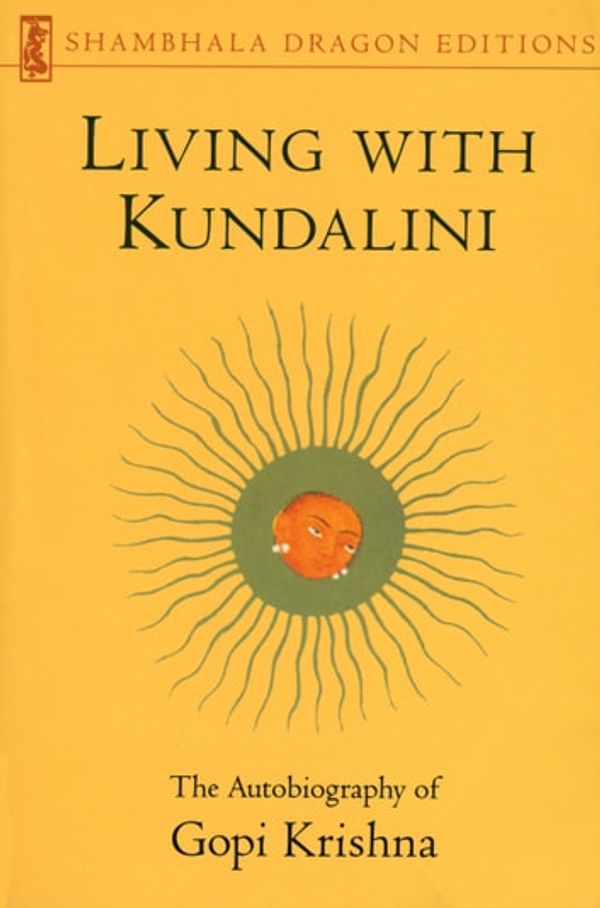 Cover Art for 9780834824713, Living with Kundalini by Gopi Krishna