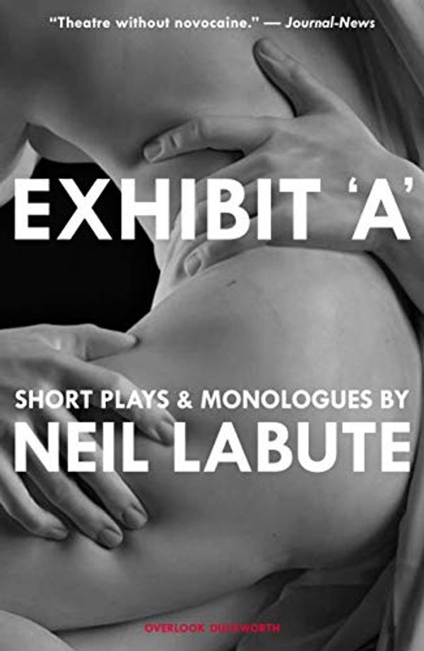 Cover Art for 9781468313192, Exhibit 'a'Short Plays and Monologues by Neil LaBute