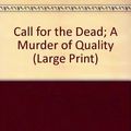 Cover Art for B00071623Q, Call for the Dead; A Murder of Quality (Large Print) by John Le Carre