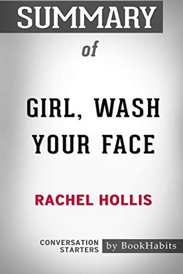 Cover Art for 9781388465285, Summary of Girl, Wash your Face by Rachel Hollis: Conversation Starters by Bookhabits