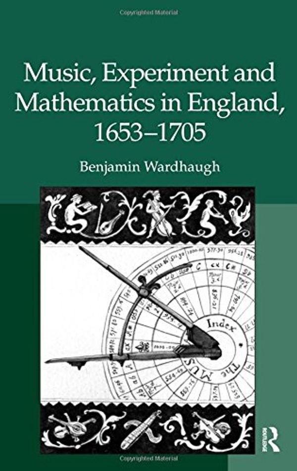 Cover Art for 9780754665267, Music, Experiment and Mathematics in England, 1653-1705 by Benjamin Wardhaugh