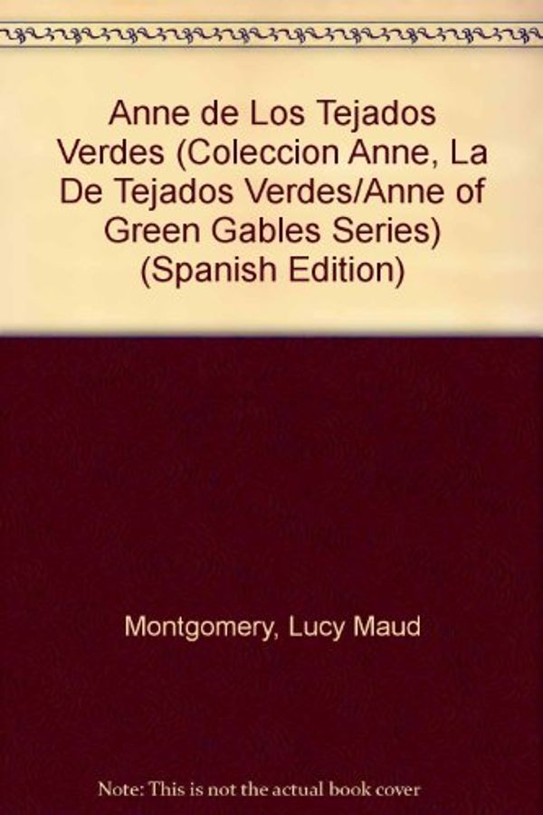 Cover Art for 9789500401180, Anne de Los Tejados Verdes by L. M. (Lucy Maud) Montgomery, Jose Garcia Diaz