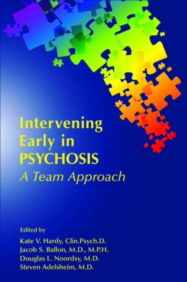 Cover Art for 9781615371754, Intervening Early in Psychosis: A Team Approach by Kate Hardy, Jacob S. Ballon, Douglas L. Noordsy, Steven Adelsheim, Kate Ballon Hardy