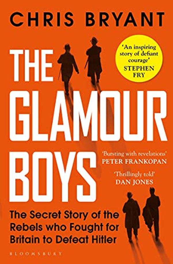 Cover Art for B08HDLYWP4, The Glamour Boys: The Secret Story of the Rebels who Fought for Britain to Defeat Hitler by Christopher Bryant
