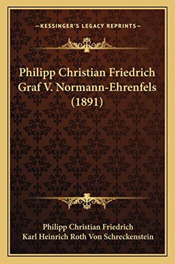 Cover Art for 9781165693368, Philipp Christian Friedrich Graf V. Normann-Ehrenfels (1891) by Philipp Christian Friedrich