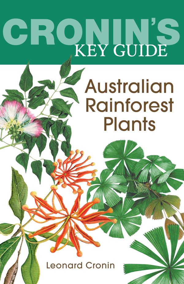 Cover Art for 9781741751130, Cronin's Key Guide to Australian Rainforest Plants by Leonard Cronin