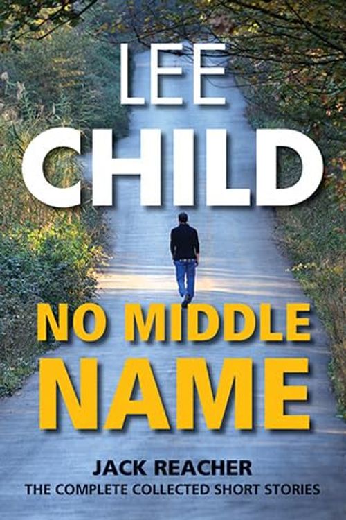 Cover Art for 9781444835328, No Middle Name by Lee Child
