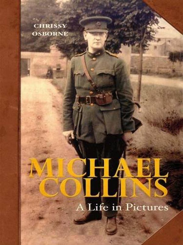 Cover Art for 9781856357180, Michael Collins: A Life in Pictures by Chrissy Osborne
