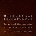 Cover Art for B07Z9RP1MH, History and Eschatology: Jesus and the Promise of Natural Theology by N. T. Wright