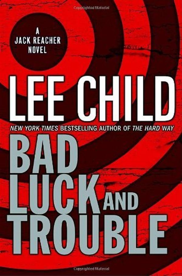 Cover Art for B00DWWB2RI, Bad Luck and Trouble by Child, Lee [Delacorte Press,2007] (Hardcover) by Lee Child