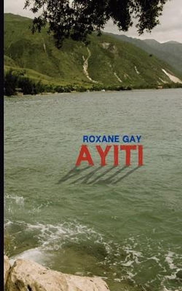 Cover Art for 9781450776714, Ayiti by Roxane Gay