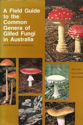Cover Art for 9780909605117, A Field Guide to the Common Genera of Gilled Fungi in Australia (Mushrooms and Toadstalls) by Florence Mary Cole, Bruce Alexander Fuhrer, Albert Anthony Holland