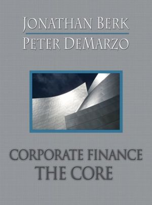 Cover Art for 9780321557599, Corporate Finance: The Core plus MyFinanceLab Student Access Kit by Jonathan Berk