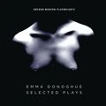 Cover Art for 9781783197118, Emma Donoghue: Selected Plays by Emma Donoghue