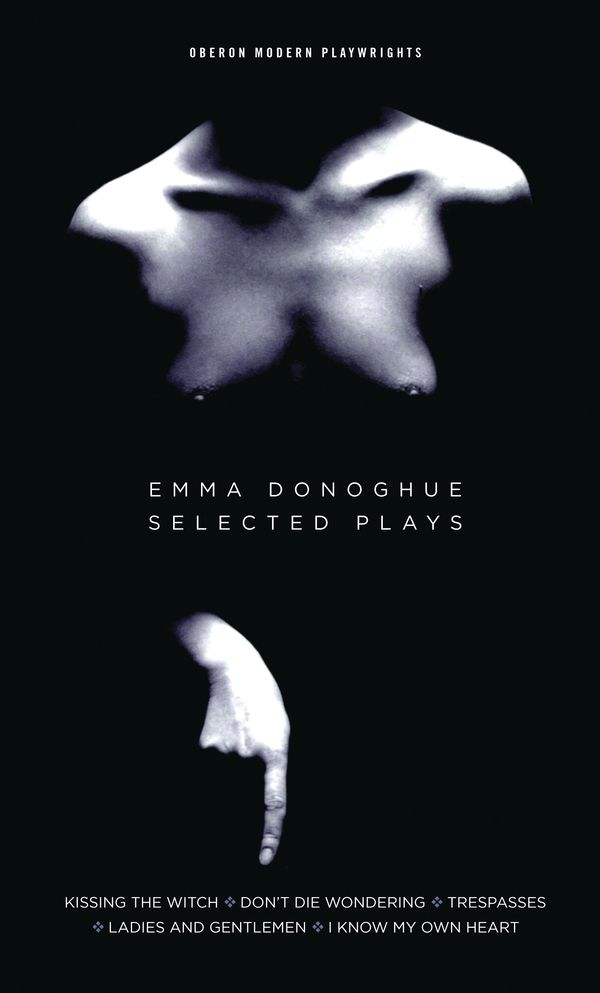 Cover Art for 9781783197118, Emma Donoghue: Selected Plays by Emma Donoghue