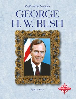 Cover Art for 9780756502850, George H.W. Bush by Marc Davis