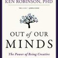Cover Art for 9780857087416, Out of Our MindsThe Power of Being Creative, Third Edition by Ken Robinson