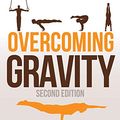 Cover Art for B0837BNFLD, Overcoming Gravity: A Systematic Approach to Gymnastics and Bodyweight Strength (Second Edition) by Steven Low