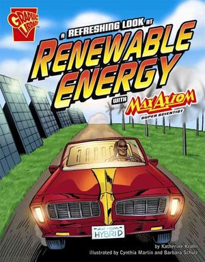 Cover Art for 9781429639026, A Refreshing Look at Renewable Energy with Max Axiom, Super Scientist by Katherine Krohn