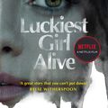 Cover Art for 9781743537947, Luckiest Girl Alive by Jessica Knoll