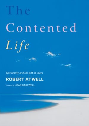 Cover Art for 9781848250765, The Contented Life by Robert Atwell