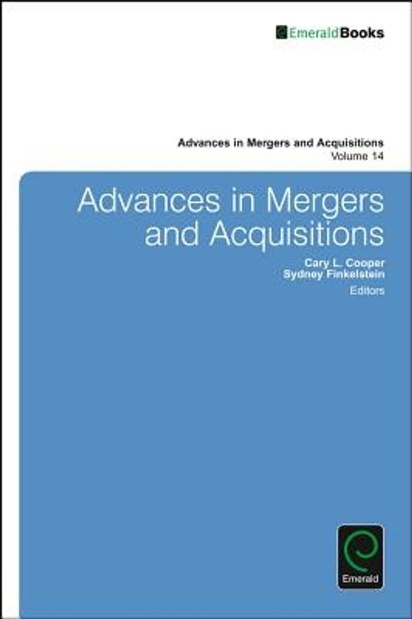 Cover Art for 9781785600913, Advances in Mergers and Acquisitions: v.14 (Advances in Mergers and Acquisitions) (Advances in Mergers & Acquisitions) by Sydney Finkelstein
