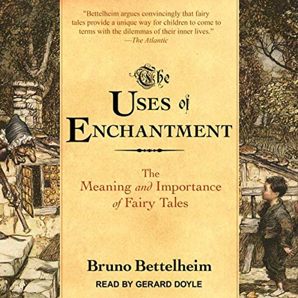 Cover Art for 9781665276689, The Uses of Enchantment Lib/E: The Meaning and Importance of Fairy Tales by Bruno Bettelheim